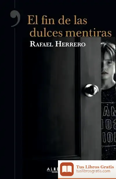 Descargar El Final De Las Dulces Mentiras de Rafael Herrero