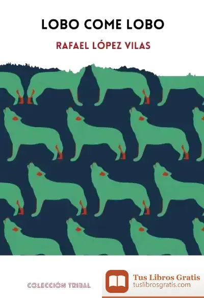 Descargar Lobo Come Lobo de Rafael Lopez Vilas