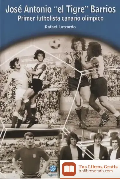 Descargar José Antonio "El Tigre" Barrios: Primer Futbolista Canario Olímpico