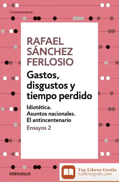 Descargar Gastos, Disgustos Y Tiempo Perdido (Ensayos 2)