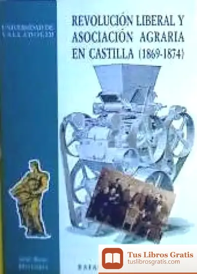 Descargar Revolucion Liberal Y Asociacion Agraria En Castilla (1869-1874)