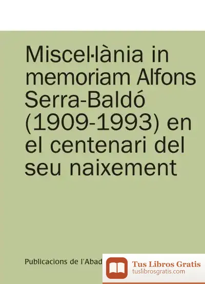 Descargar Miscel·Lània In Memoriam Alfons Serra-Baldó (1909-1993) En El Centenari Del Seu Naixement