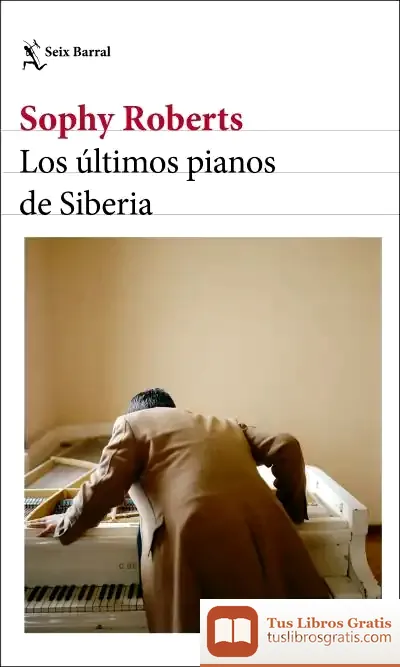Descargar Los Últimos Pianos De Siberia
