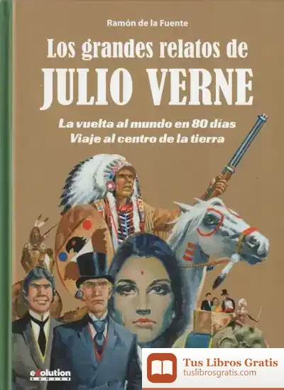 Descargar Los Grandes Relatos De Julio Verne: La Vuelta Al Mundo En 80 Dias -Viaje Al Centro De La Tierra