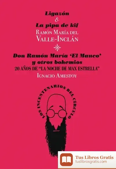 Descargar Ligazón & La Pipa De Kif / Don Ramón María «El Manco» Y Otros Bohemios.: Veinte Años De «La Noche De Max Estrella» de Ramón del Valle-inclán