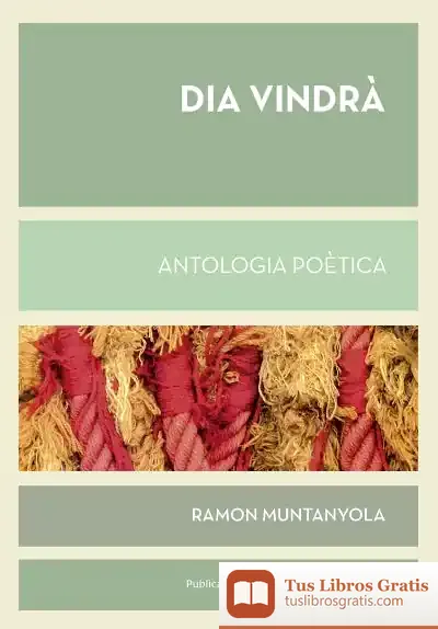 Descargar Dia Vindrà: Antologia Poètica de Ramón Muntanyola Llorac