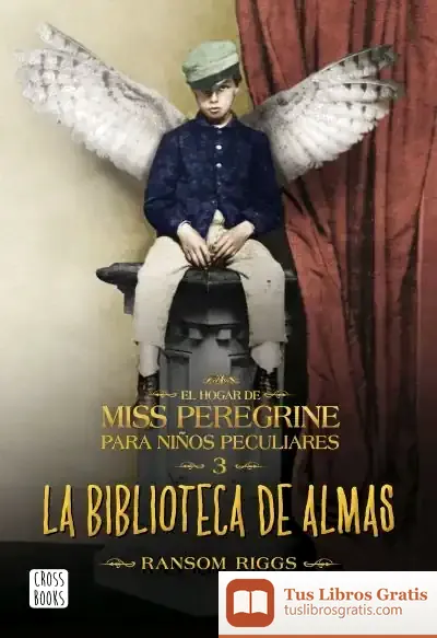 Descargar La Biblioteca De Las Almas. El Hogar De Miss Peregrine Para Niños Peculiares 3