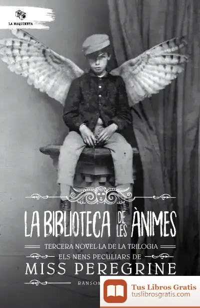 Descargar La Biblioteca De Les Ànimes: Tercera Novel·La De La Trilogia Els Nens Peculiars De Miss Peregrine