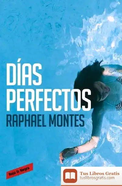 Descargar Días Perfectos de Raphael Montes