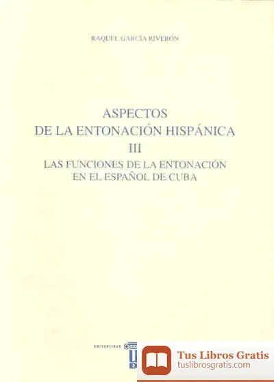 Descargar Aspectos De La Entonación Hispánica. Iii. Las Funciones De La Entonación En El Español De Cuba de A. G. Porta
