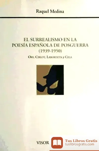 Descargar Surrealismo En La Poesía Española De Postguerra (1939-1950): Ory, Cirlot, Labordeta Y Cela de Luis Hernández Encinas