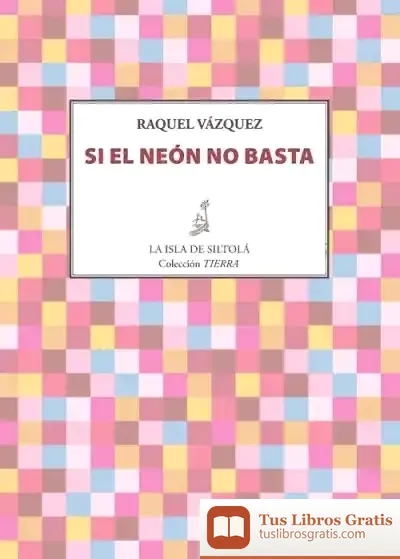 Descargar Si El Neón No Basta de Raquel Vázquez