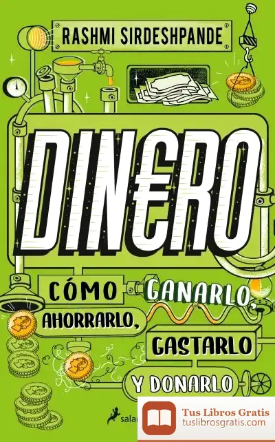Descargar Dinero, Cómo Ganarlo, Ahorrarlo, Gastarlo Y Donarlo
