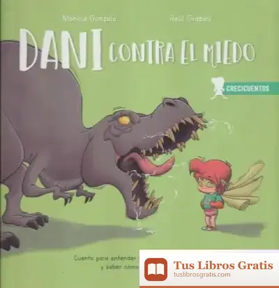 Descargar Dani Contra El Miedo: Cuento Para Entender Los Miedos Evolutivos Y Saber Cómo Afrontarlos