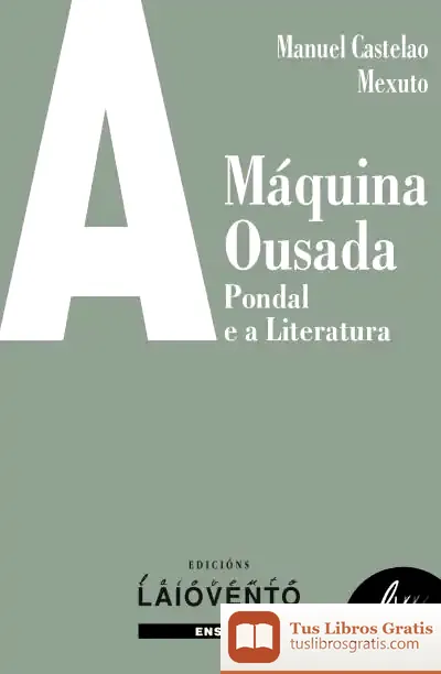 Descargar A Máquina Ousada: Pondal E A Literatura