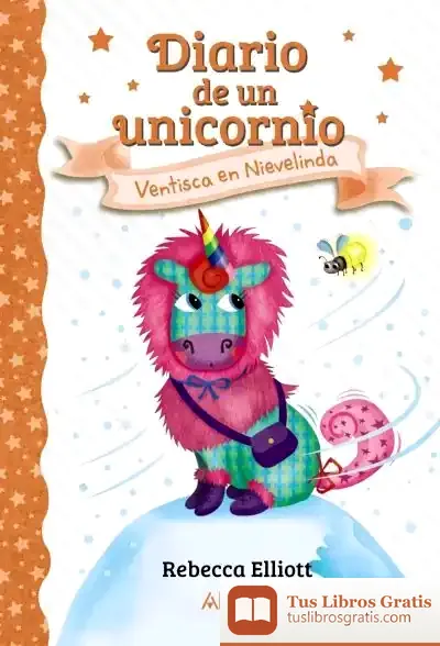 Descargar Diario De Un Unicornio 6. Ventisca En Nievelinda