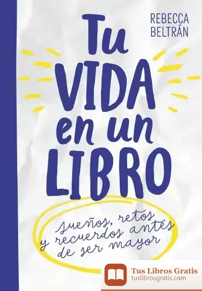 Descargar Tu Vida En Un Libro. Para Niños Y Niñas de Rebecca Beltrán