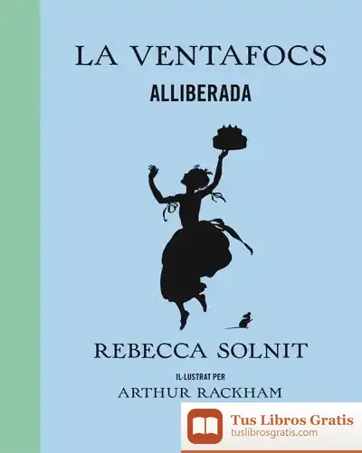 Descargar La Ventafocs Alliberada de Rebecca Solnit