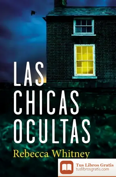 Descargar Las Chicas Ocultas de Rebecca Whitney