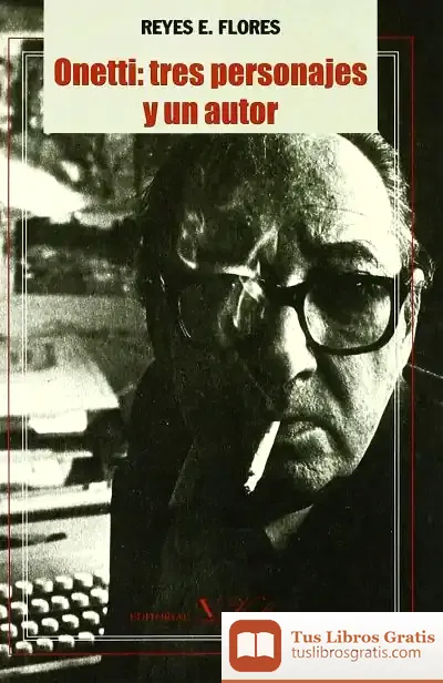 Descargar Onetti: Tres Personajes Y Un Autor
