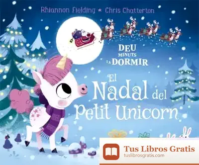 Descargar Deu Minuts I A Dormir. El Nadal Del Petit Unicorn