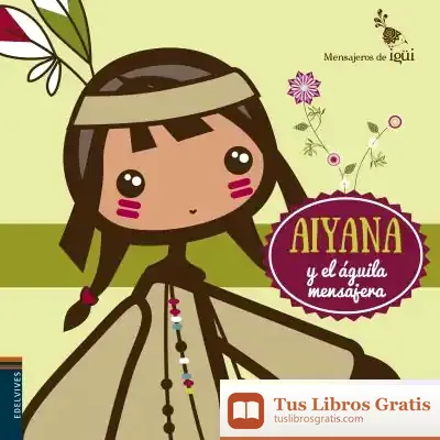 Descargar Aiyana Y El Águila Mensajera de Ricardo Alcántara