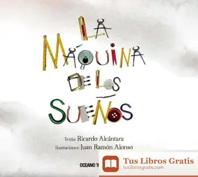 Descargar La Máquina De Los Sueños de Ricardo Alcántara