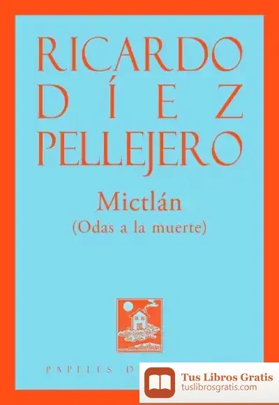Descargar Mictlán: (Odas A La Muerte) de Ricardo Díez Pellejero