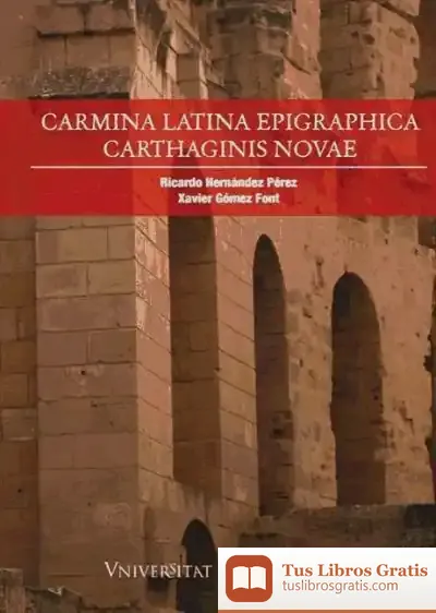 Descargar Carmina Latina Epigraphica Carthaginis Novae de Pablo Torrabadella de Reynoso