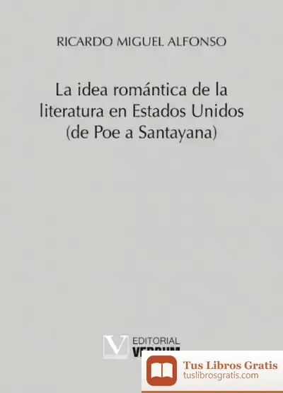 Descargar La Idea Romántica De La Literatura En Estados Unidos (De Poe A Santayana)