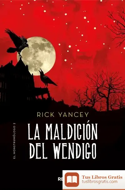 Descargar La Maldición Del Wendigo (Monstrumólogo 2) de Rick Yancey
