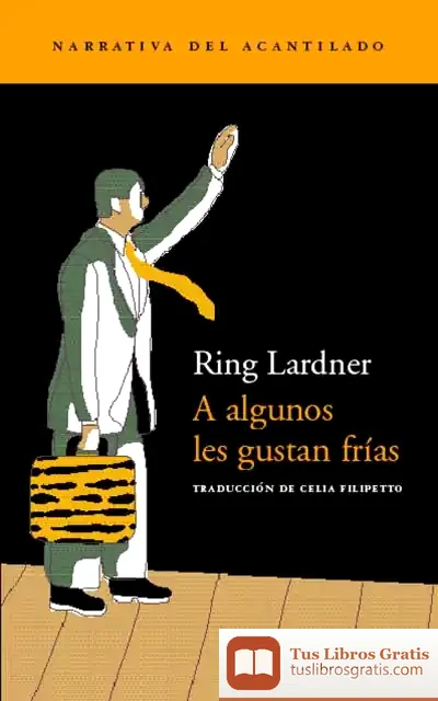Descargar A Algunos Les Gustan Frías de Ring Lardner