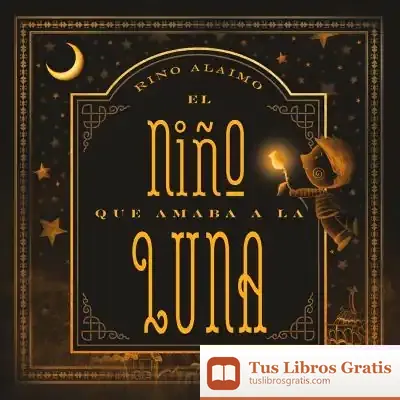 Descargar El Niño Que Amaba A La Luna/ The Boy Who Loved The Moon