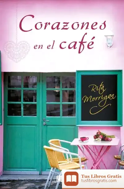 Descargar Corazones En El Café (Premio Vergara - El Rincón De La Novela Romántica 2017) de Rita Morrigan