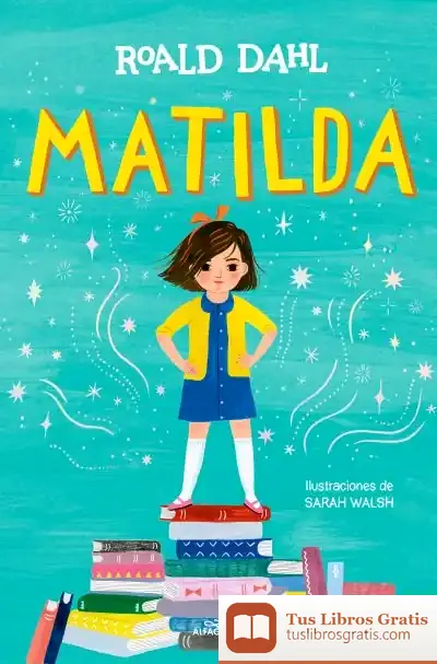 Descargar Matilda. Edición Ilustrada (Colección Alfaguara Clásicos)