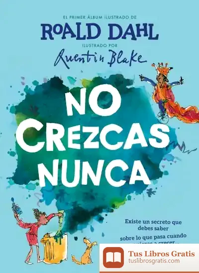 Descargar No Crezcas Nunca de Roald Dahl