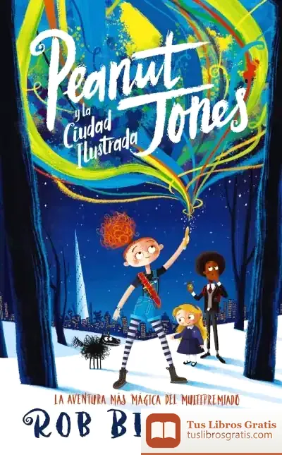 Descargar Peanut Jones Y La Ciudad Ilustrada de Rob Biddulph