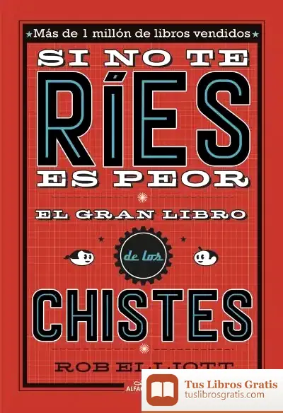 Descargar Si No Te Ríes, Es Peor. El Gran Libro De Los Chistes de Rob Elliot