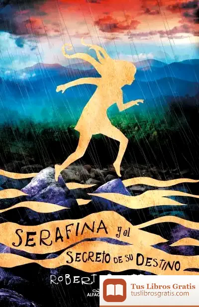 Descargar Serafina Y El Secreto De Su Destino (Serafina 3) de Robert Beatty