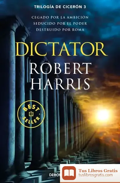 Descargar Dictator (Trilogía De Cicerón 3) de Robert Harris