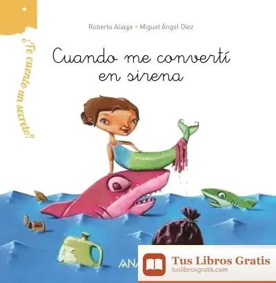 Descargar ¿Te Cuento Un Secreto? Cuando Me Convertí En Sirena