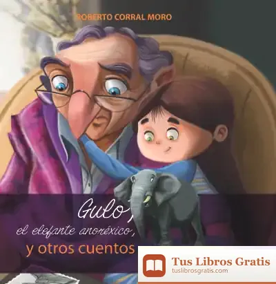 Descargar Gulo, El Elefante Anoréxico Y Otros Cuentos