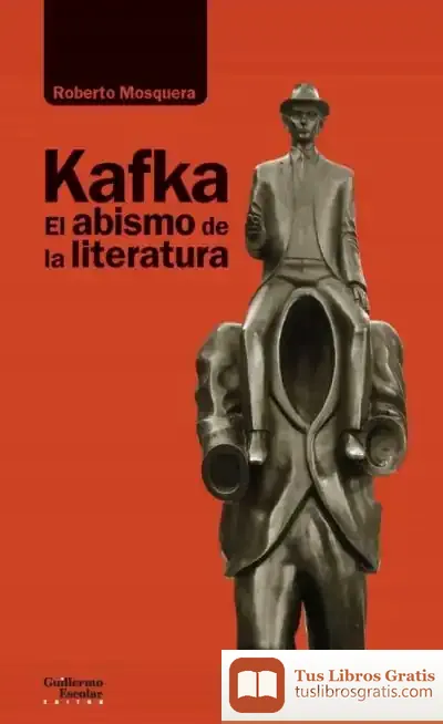 Descargar Kafka. El Abismo De La Literatura de Roberto Mosquera