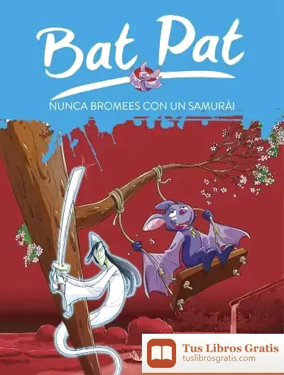 Descargar Bat Pat 15. Nunca Bromees Con Un Samurai de Roberto Pavanello