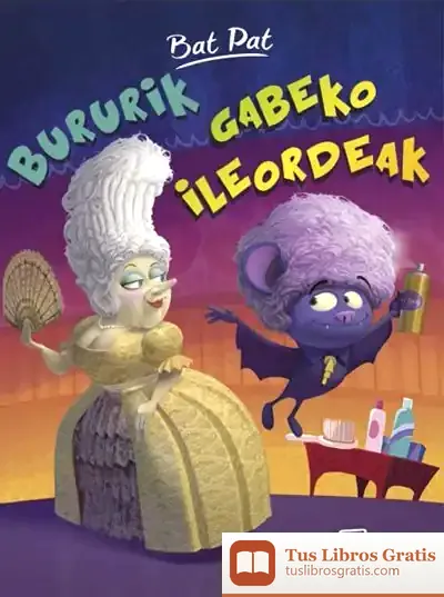 Descargar Bat Pat Tv 5. Bururik Gabeko Ileordeak de Roberto Pavanello