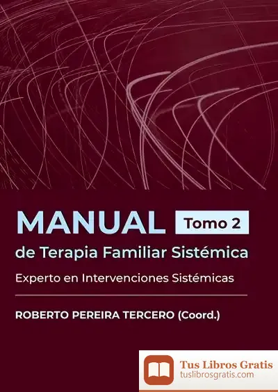 Descargar Manual De Terapia Familiar Sistémica. Experto En Intervenciones Sistémicas. Tomo 2 de Roberto Pereira Tercero
