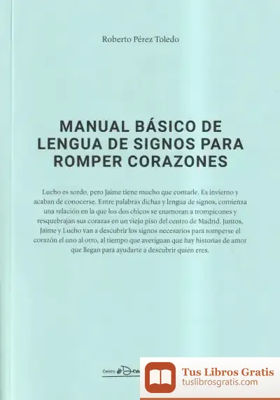 Descargar Manual Básico De Lengua De Signos Para Romper Corazones de Roberto Pérez Toledo