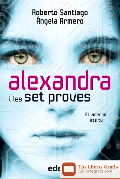 Descargar Alexandra I Les 7 Proves, De Roberto Santiago Y Ángela Armero de Roberto Santiago