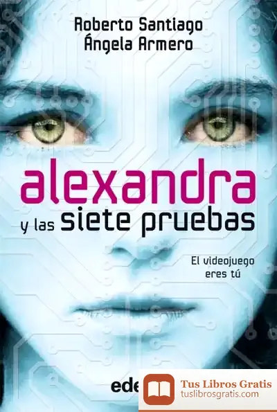 Descargar Alexandra Y Las Siete Pruebas, De Roberto Santiago Y Ángela Armero de Roberto Santiago