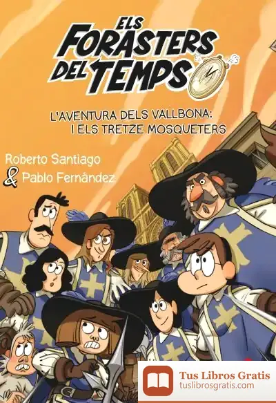 Descargar Els Forasters Del Temps 13. L`Aventura Dels Vallbona: I Els Tretze Mosqueters